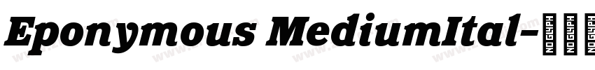 Eponymous MediumItal字体转换 Eponymous MediumItal字体转换